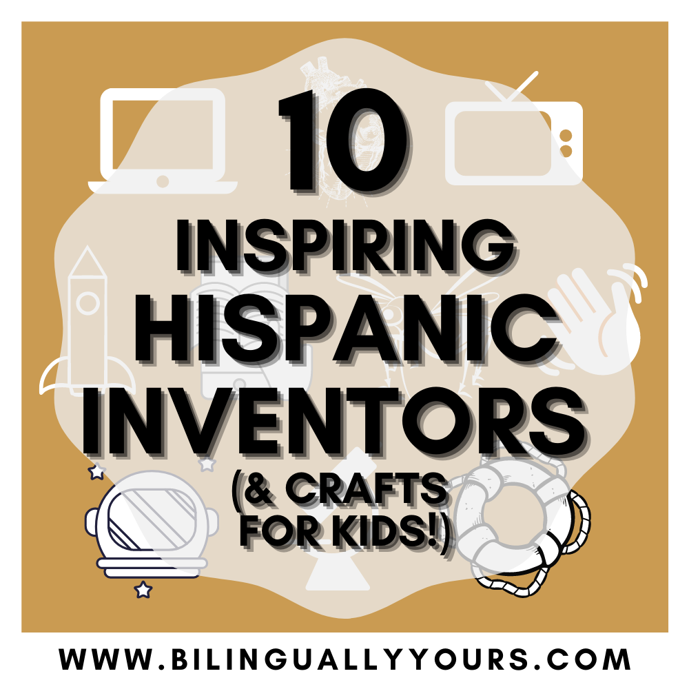 10 Inspiring Hispanic Inventors (and Crafts for Kids!) * Bilingually Yours